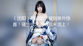 【新片速遞】杭州Ts洛小熙❤️ -，清秀变装小姐姐，很长的棒棒，全部射出来给你吃掉~ [261M/MP4/08:13]