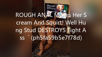 ROUGH ANAL Makes Her Scream And Squirt! Well Hung Stud DESTROYS Tight Ass  ´ (ph5fa59b5e7f78d)